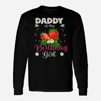 Daddy Of The Birthday Girls Strawberry Theme Sweet Party Unisex Long Sleeve | Crazezy CA