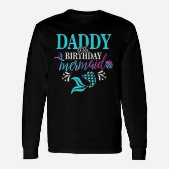 Daddy Of The Birthday Mermaid Matching Family Unisex Long Sleeve | Crazezy