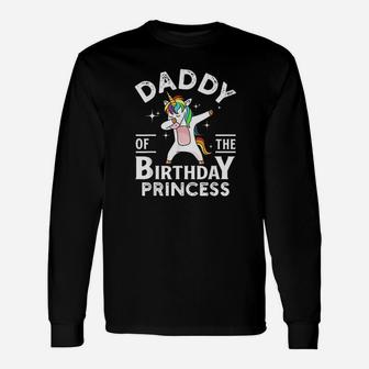 Daddy Of The Birthday Princess Unicorn Girl Unisex Long Sleeve | Crazezy AU