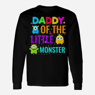 Daddy Of The Little Monster Birthday Family Monster Unisex Long Sleeve | Crazezy