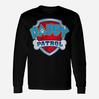 Daddy Patrol Shirt-Dog Mom Dad Funny Gift Birthday Party Unisex Long Sleeve | Crazezy