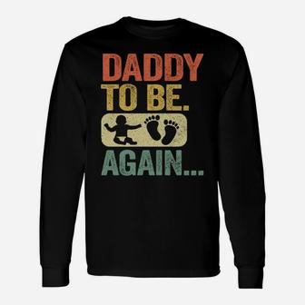 Daddy To Be Again New Dad Soon 2Nd Father Second Time Dad Sweatshirt Unisex Long Sleeve | Crazezy AU