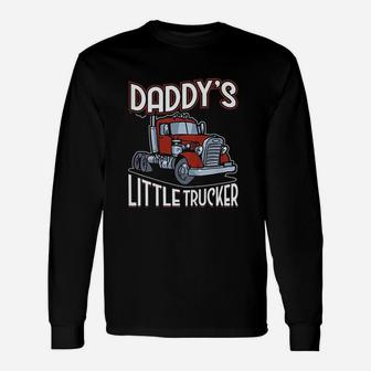Daddys Little Trucker Driver Unisex Long Sleeve | Crazezy AU