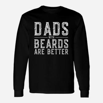 Dads With Beards Are Better Unisex Long Sleeve | Crazezy UK