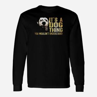 Dalmatian Lover Its A Dog Thing You Wouldnt Understand Long Sleeve T-Shirt - Monsterry DE