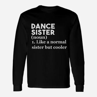 Dance Sister Definition Funny Sports Best Sister Unisex Long Sleeve | Crazezy CA