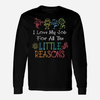 Daycare Teacher I Love My Job For All The Little Reasons Unisex Long Sleeve | Crazezy CA