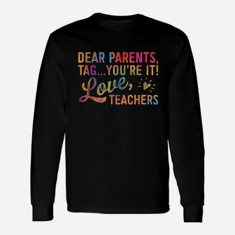 Dear Parents Tag You Are It Love Teachers Unisex Long Sleeve | Crazezy DE