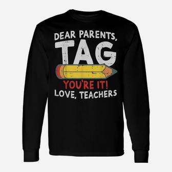 Dear Parents Tag Youre It Love Teachers 2019 Last Day School Unisex Long Sleeve | Crazezy DE