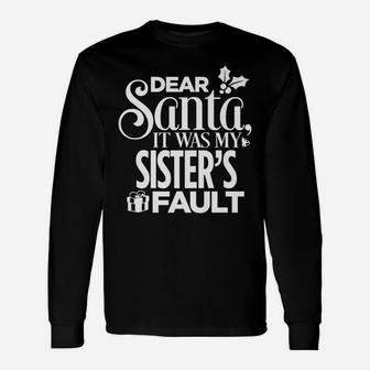 Dear Santa It Was My Sister's Fault Christmas Unisex Long Sleeve | Crazezy UK