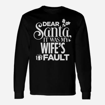 Dear Santa It Was My Wife's Fault Christmas Unisex Long Sleeve | Crazezy DE