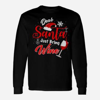 Dear Santa Just Bring Wine Long Sleeve T-Shirt - Monsterry