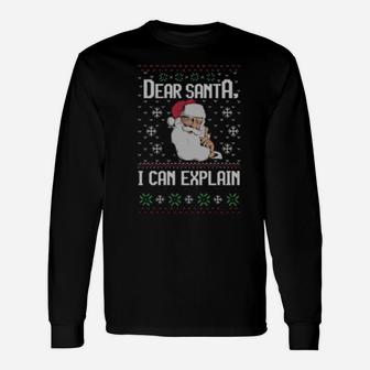 Dear Santa, Let Me Explain Long Sleeve T-Shirt - Monsterry