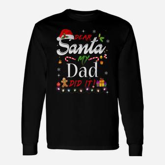 Dear Santa My Dad Did It Funny Christmas Gift Unisex Long Sleeve | Crazezy
