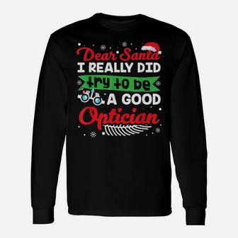 Dear Santa I Really Did Try To Be A Good Optician Optiker Long Sleeve T-Shirt - Monsterry AU