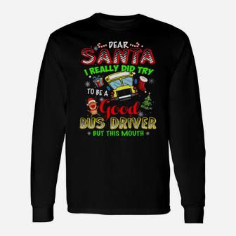 Dear Santa School Try To Be Good Bus Driver Long Sleeve T-Shirt - Monsterry UK