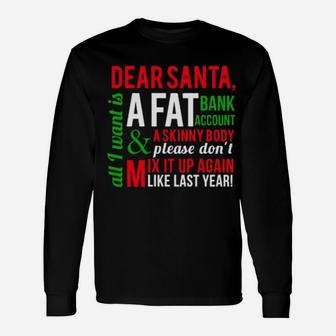 Dear Santa I Want Fat Bank Account Skinny Body Long Sleeve T-Shirt - Monsterry UK