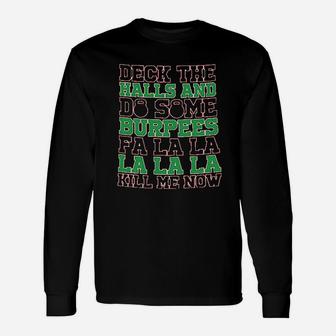 Deck The Halls And Do Some Burpees Long Sleeve T-Shirt - Thegiftio UK
