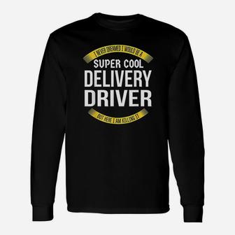 Delivery Driver Gifts Appreciation Unisex Long Sleeve | Crazezy
