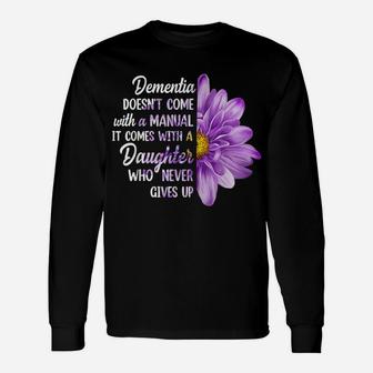 Dementia Doesn't Come With A Manual It Comes With A Daughter Unisex Long Sleeve | Crazezy