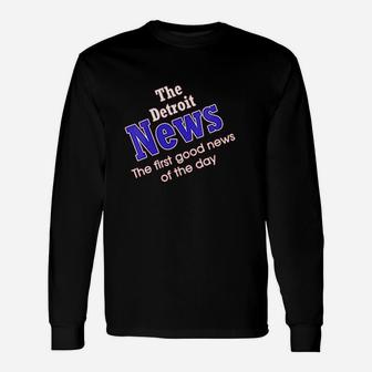 The Detroit News The First Good News Of The Day Long Sleeve T-Shirt - Thegiftio UK