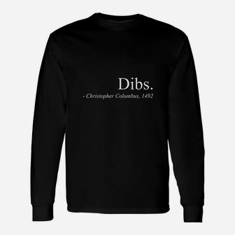 Dibs Columbus 1492 Funny America Discovery Quote Unisex Long Sleeve | Crazezy