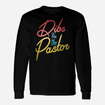 Dibs On The Pastor Funny Christian Pastors Wife Gift Unisex Long Sleeve | Crazezy UK
