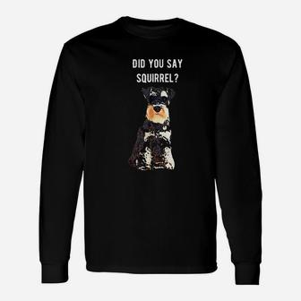 Did You Say Squirrel Unisex Long Sleeve | Crazezy