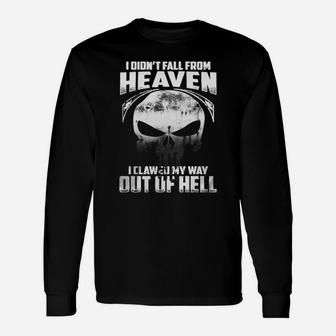 I Didn’t Fall From Heaven, I Clawed My Way Out Of Hell Long Sleeve T-Shirt - Thegiftio UK