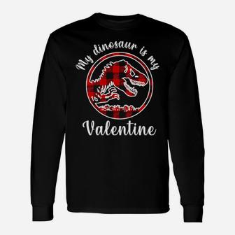 My Dinosaur Is My Valentine Long Sleeve T-Shirt - Monsterry DE
