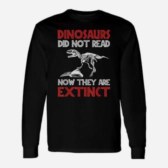 Dinosaurs Didn't Read They Are Extinct Funny English Teacher Unisex Long Sleeve | Crazezy CA