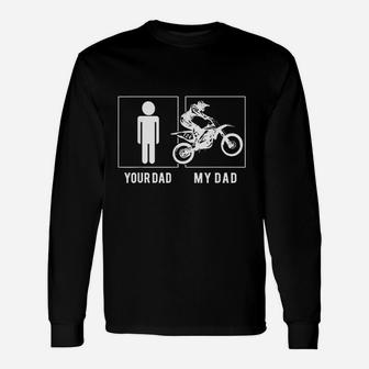 Dirt Biker Your Dad My Dad Unisex Long Sleeve | Crazezy