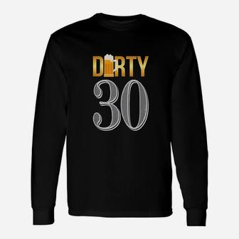 Dirty 30Th Birthday Beer Thirty Unisex Long Sleeve | Crazezy