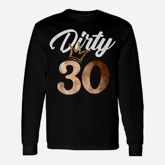 Dirty Thirty Shirt 30Th Birthday With Crown Unisex Long Sleeve | Crazezy