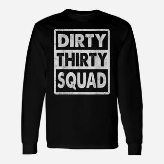 Dirty Thirty Squad Funny 30Th Birthday Gift Unisex Long Sleeve | Crazezy