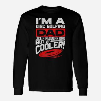 Disc Golf I'm A Disc Golfing Dad Father Day Disc Golf Player Unisex Long Sleeve | Crazezy