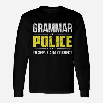 Distressed Grammar Police To Serve And Correct Long Sleeve T-Shirt - Monsterry AU