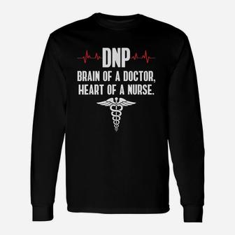 Dnp Brain Of A Doctor Heart Of A Nurse Unisex Long Sleeve | Crazezy CA