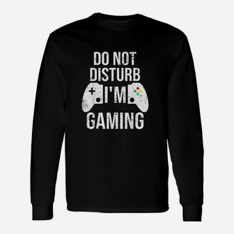 Do Not Disturb I Am Gaming Video Games Unisex Long Sleeve | Crazezy