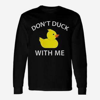 Do Not Duck With Me Unisex Long Sleeve | Crazezy DE