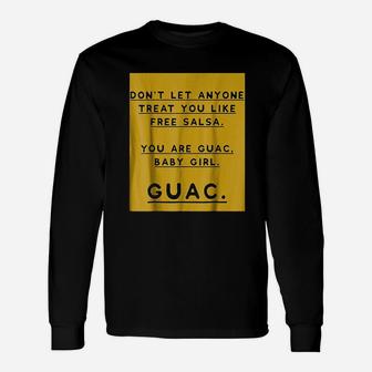 Do Not Let Anyone Treat You Like Free Salsa You Are Guac Unisex Long Sleeve | Crazezy