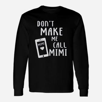 Do Not Make Me Call Mimi Unisex Long Sleeve | Crazezy DE