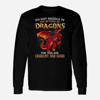 Do Not Meddle In The Affairs Of Dragons Funny Humor Sayings Unisex Long Sleeve | Crazezy DE