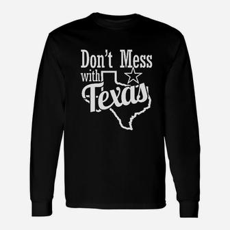 Do Not Mess With Texas Unisex Long Sleeve | Crazezy DE