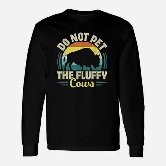 Do Not Pet The Fluffy Cows Unisex Long Sleeve | Crazezy