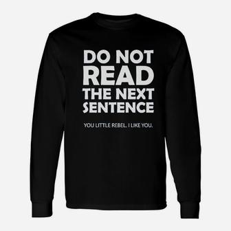 Do Not Read The Next Sentence Unisex Long Sleeve | Crazezy CA