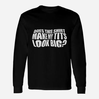 Does This Make My Look Big Unisex Long Sleeve | Crazezy