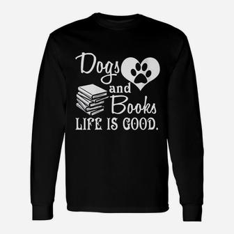 Dog And Books Life Are Good Unisex Long Sleeve | Crazezy