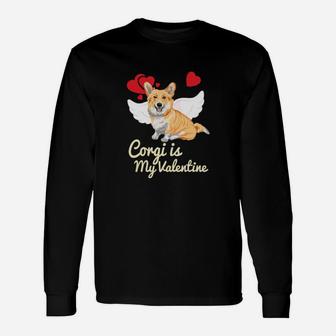Dog Corgi Is My Valentine Welsh Corgi Valentine Day Dog Lover Long Sleeve T-Shirt - Monsterry