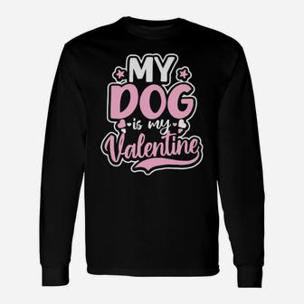 Dog Couple Dog Is My Valentine Long Sleeve T-Shirt - Monsterry UK